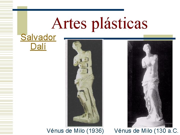 Artes plásticas Salvador Dalí Vénus de Milo (1936) Vénus de Milo (130 a. C.