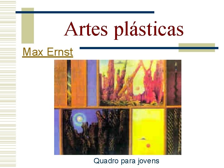 Artes plásticas Max Ernst Quadro para jovens 