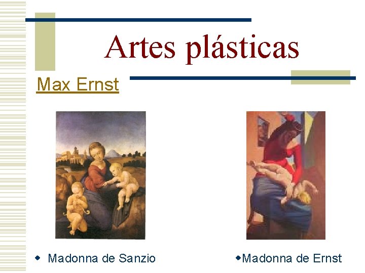 Artes plásticas Max Ernst w Madonna de Sanzio w. Madonna de Ernst 