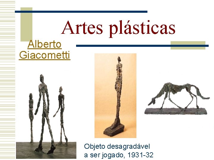 Artes plásticas Alberto Giacometti Objeto desagradável a ser jogado, 1931 -32 