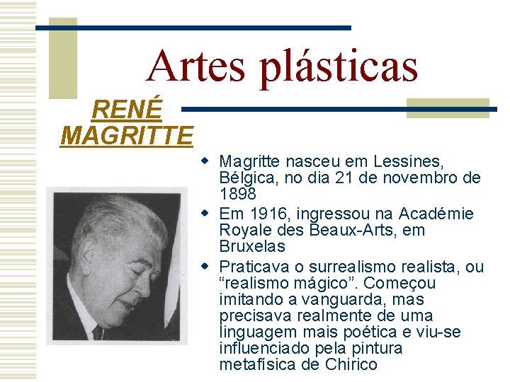 Artes plásticas RENÉ MAGRITTE w Magritte nasceu em Lessines, Bélgica, no dia 21 de