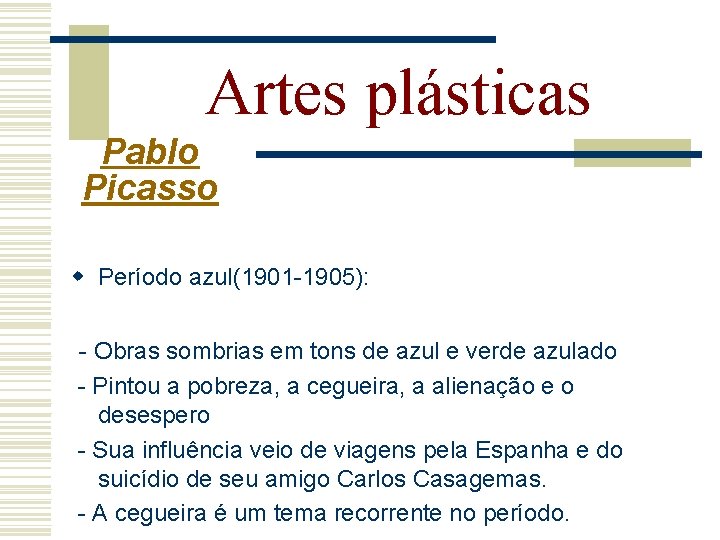 Artes plásticas Pablo Picasso w Período azul(1901 -1905): - Obras sombrias em tons de
