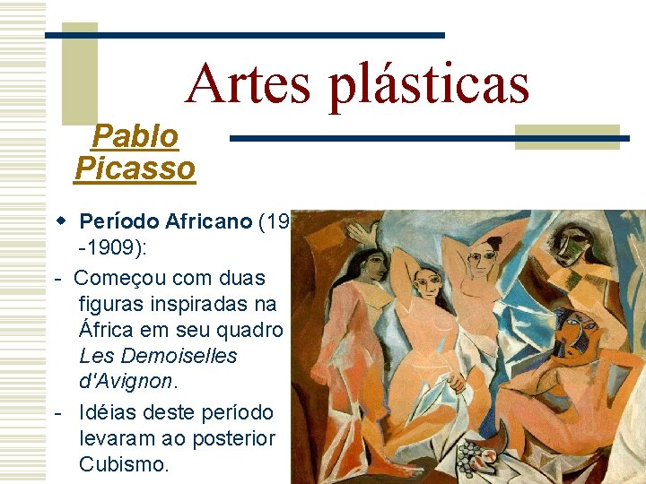 Artes plásticas Pablo Picasso w Período Africano (1907 -1909): - Começou com duas figuras