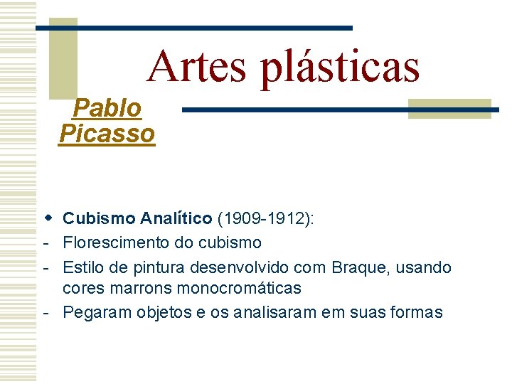 Artes plásticas Pablo Picasso w Cubismo Analítico (1909 -1912): - Florescimento do cubismo -