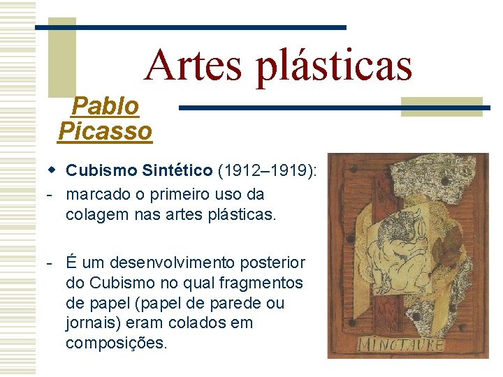 Artes plásticas Pablo Picasso w Cubismo Sintético (1912– 1919): - marcado o primeiro uso