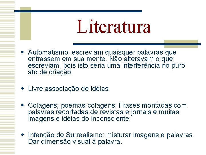 Literatura w Automatismo: escreviam quaisquer palavras que entrassem em sua mente. Não alteravam o