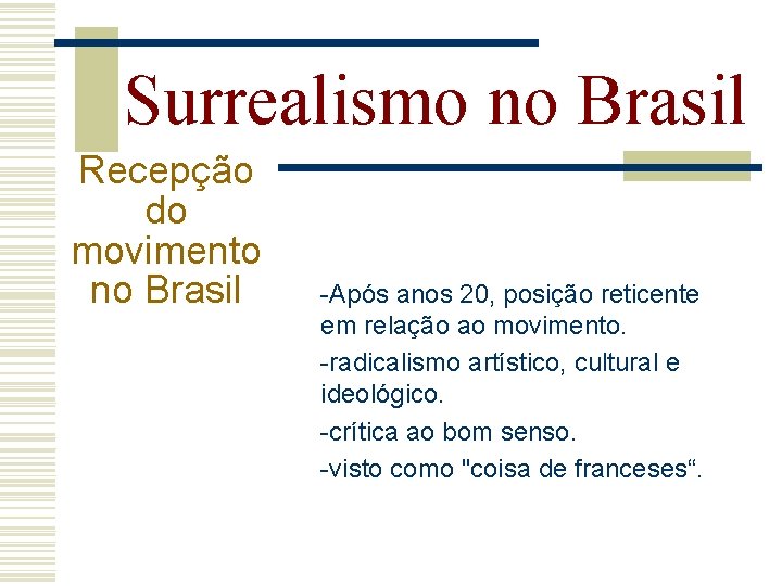 Surrealismo no Brasil Recepção do movimento no Brasil -Após anos 20, posição reticente em