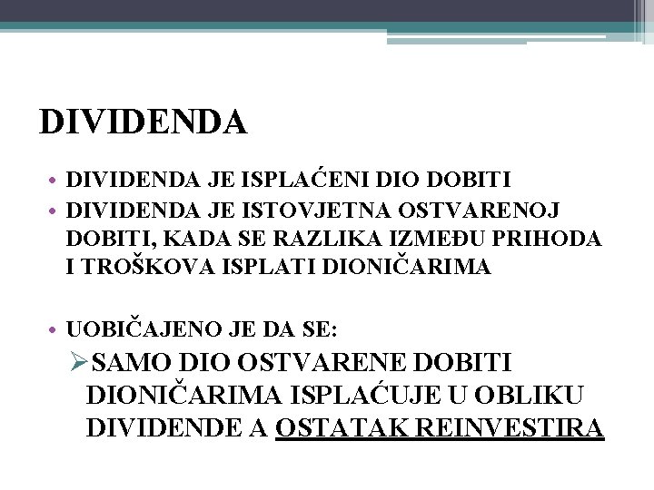 DIVIDENDA • DIVIDENDA JE ISPLAĆENI DIO DOBITI • DIVIDENDA JE ISTOVJETNA OSTVARENOJ DOBITI, KADA DIVIDENDA • DIVIDENDA JE ISPLAĆENI DIO DOBITI • DIVIDENDA JE ISTOVJETNA OSTVARENOJ DOBITI, KADA