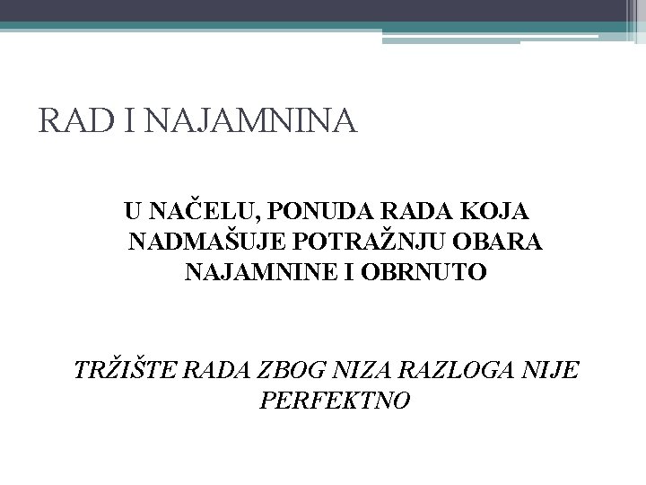 RAD I NAJAMNINA U NAČELU, PONUDA RADA KOJA NADMAŠUJE POTRAŽNJU OBARA NAJAMNINE I OBRNUTO