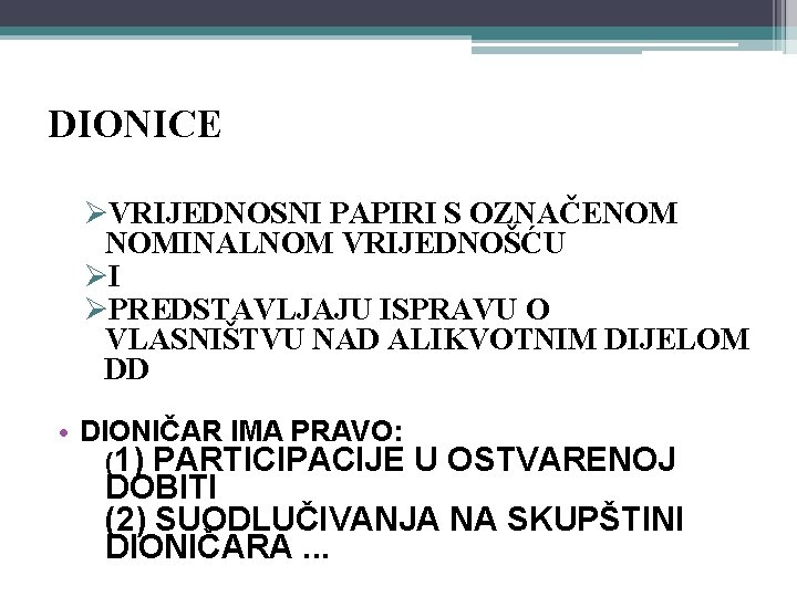DIONICE ØVRIJEDNOSNI PAPIRI S OZNAČENOM NOMINALNOM VRIJEDNOŠĆU ØI ØPREDSTAVLJAJU ISPRAVU O VLASNIŠTVU NAD ALIKVOTNIM DIONICE ØVRIJEDNOSNI PAPIRI S OZNAČENOM NOMINALNOM VRIJEDNOŠĆU ØI ØPREDSTAVLJAJU ISPRAVU O VLASNIŠTVU NAD ALIKVOTNIM