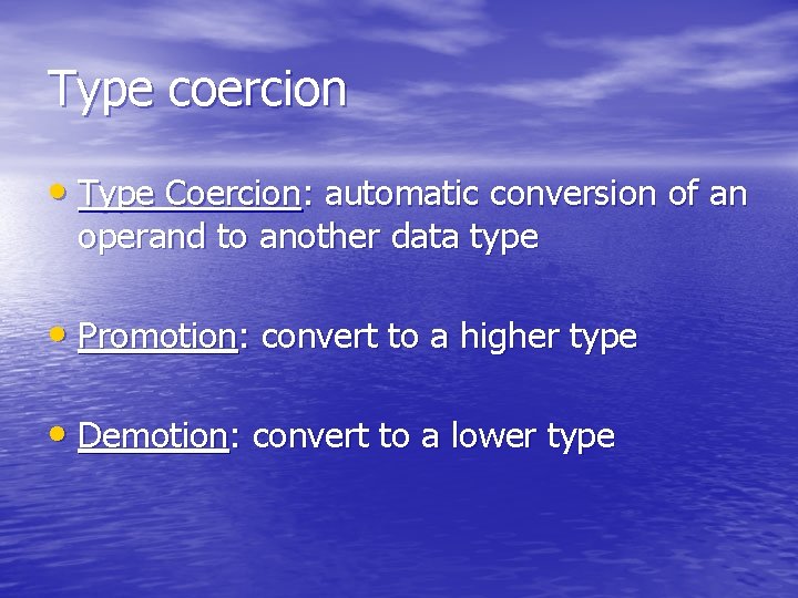 Type coercion • Type Coercion: automatic conversion of an operand to another data type