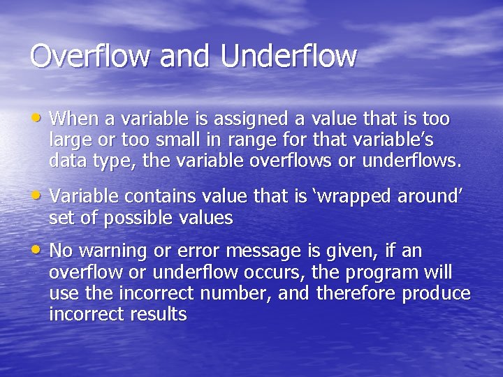 Overflow and Underflow • When a variable is assigned a value that is too