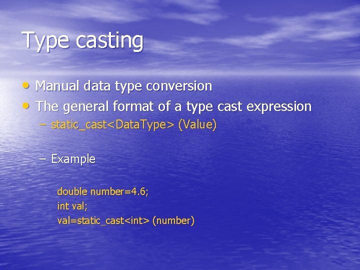 Type casting • Manual data type conversion • The general format of a type