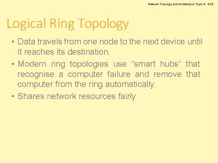 Network Topology and Architecture Topic 4 - 4. 28 Logical Ring Topology • Data