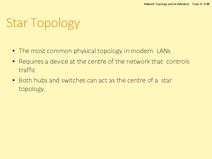 Network Topology and Architecture Star Topology • The most common physical topology in modern