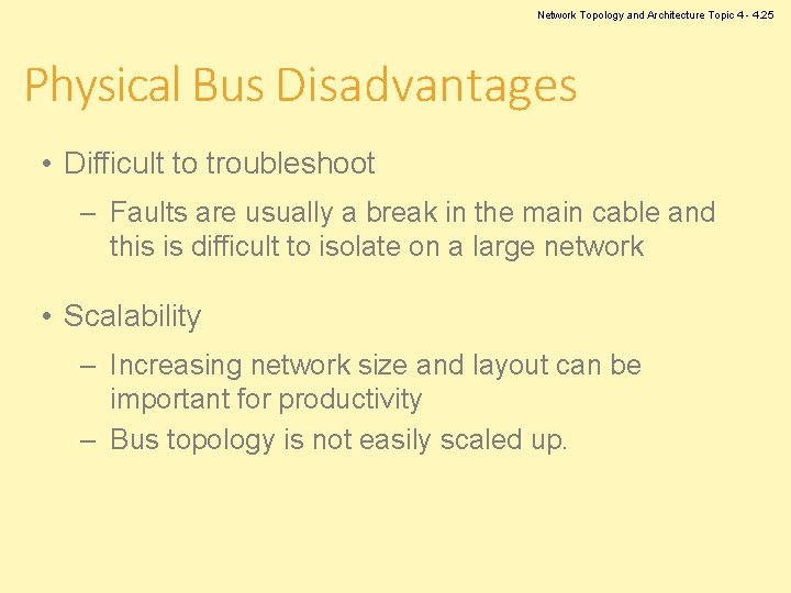 Network Topology and Architecture Topic 4 - 4. 25 Physical Bus Disadvantages • Difficult