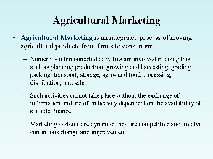 Agricultural Marketing • Agricultural Marketing is an integrated process of moving agricultural products from