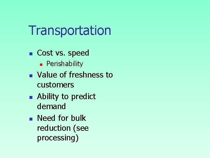 Transportation n Cost vs. speed n n Perishability Value of freshness to customers Ability