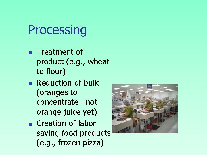 Processing n n n Treatment of product (e. g. , wheat to flour) Reduction Processing n n n Treatment of product (e. g. , wheat to flour) Reduction