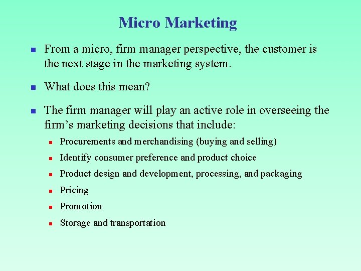 Micro Marketing n n n From a micro, firm manager perspective, the customer is