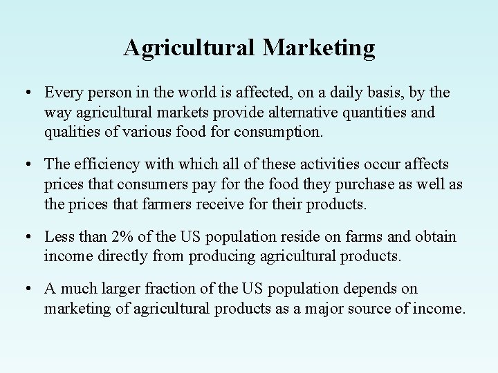 Agricultural Marketing • Every person in the world is affected, on a daily basis,