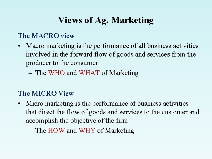 Views of Ag. Marketing The MACRO view • Macro marketing is the performance of Views of Ag. Marketing The MACRO view • Macro marketing is the performance of