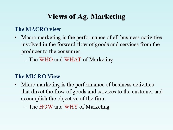Views of Ag. Marketing The MACRO view • Macro marketing is the performance of