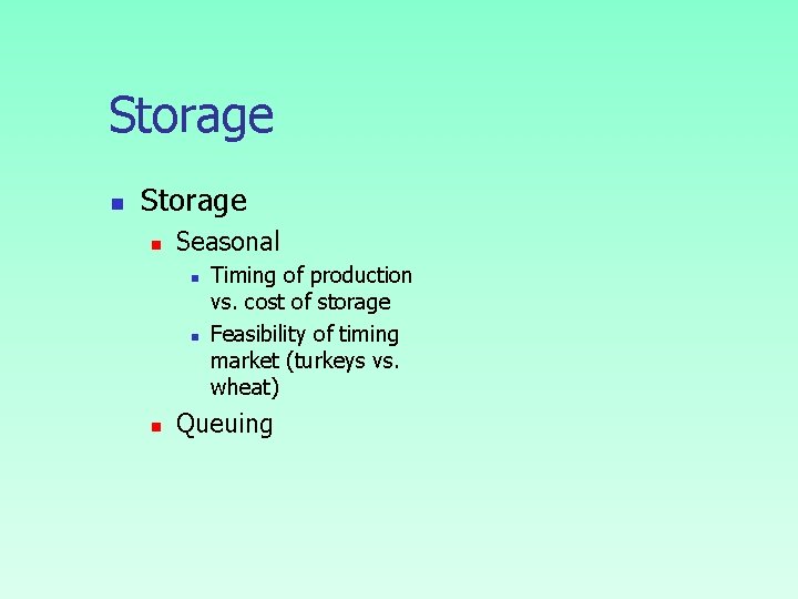 Storage n Seasonal n n n Timing of production vs. cost of storage Feasibility Storage n Seasonal n n n Timing of production vs. cost of storage Feasibility