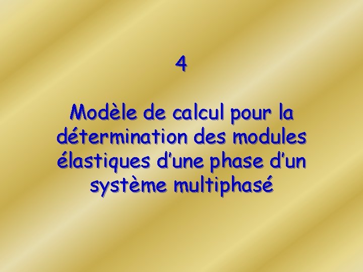 4 Modèle de calcul pour la détermination des modules élastiques d’une phase d’un système