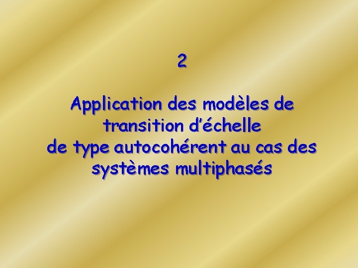 2 Application des modèles de transition d’échelle de type autocohérent au cas des systèmes