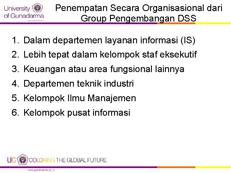 Penempatan Secara Organisasional dari Group Pengembangan DSS 1. Dalam departemen layanan informasi (IS) 2.