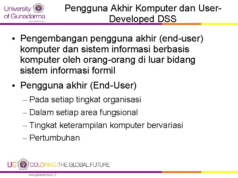 Pengguna Akhir Komputer dan User. Developed DSS • Pengembangan pengguna akhir (end-user) komputer dan