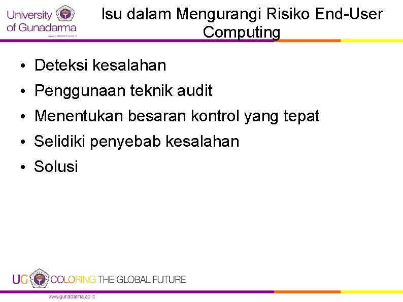 Isu dalam Mengurangi Risiko End-User Computing • Deteksi kesalahan • Penggunaan teknik audit •