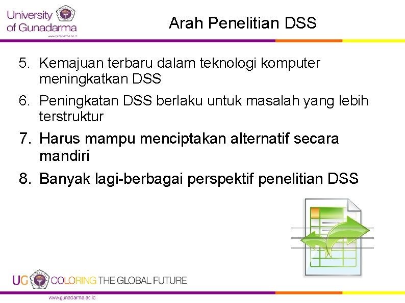 Arah Penelitian DSS 5. Kemajuan terbaru dalam teknologi komputer meningkatkan DSS 6. Peningkatan DSS