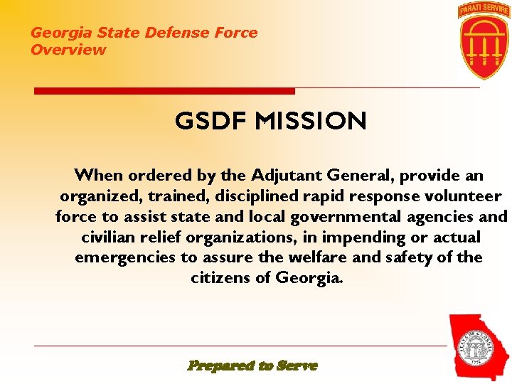 Georgia State Defense Force Overview GSDF MISSION When ordered by the Adjutant General, provide Georgia State Defense Force Overview GSDF MISSION When ordered by the Adjutant General, provide