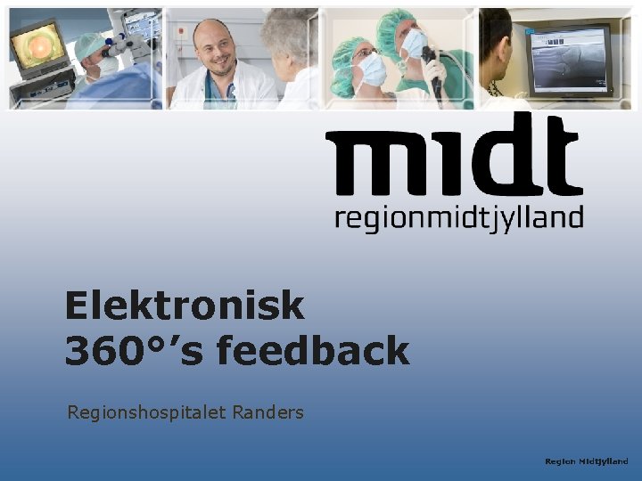 Elektronisk 360°’s feedback Regionshospitalet Randers Region Midtjylland 