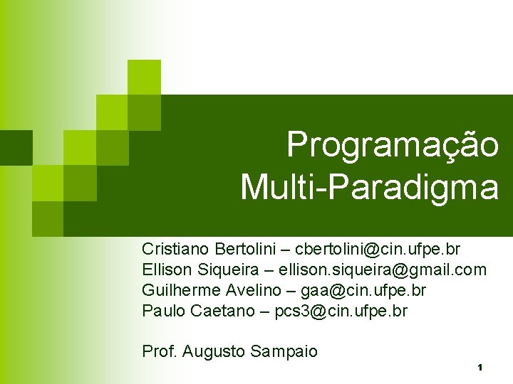 Programação Multi-Paradigma Cristiano Bertolini – cbertolini@cin. ufpe. br Ellison Siqueira – ellison. siqueira@gmail. com