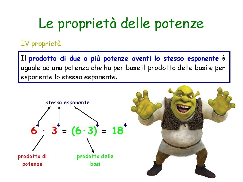 Le proprietà delle potenze IV proprietà Il prodotto di due o più potenze aventi