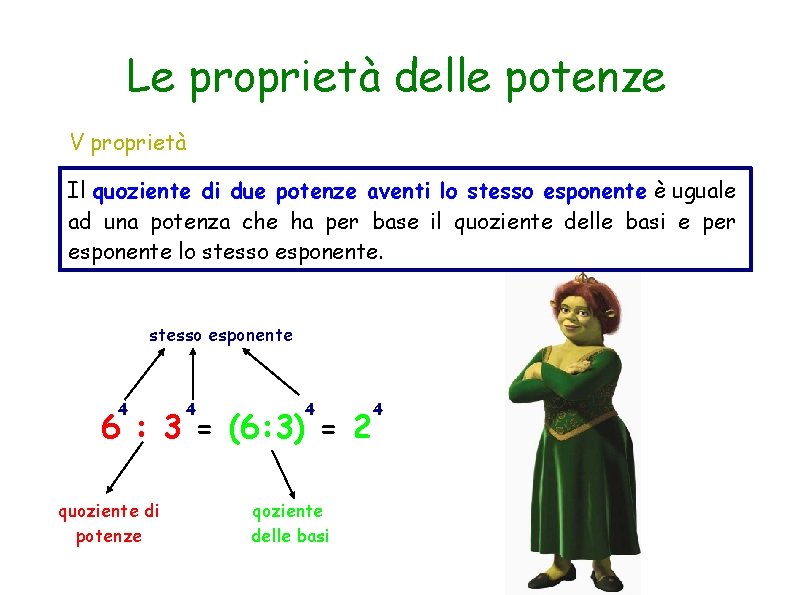 Le proprietà delle potenze V proprietà Il quoziente di due potenze aventi lo stesso