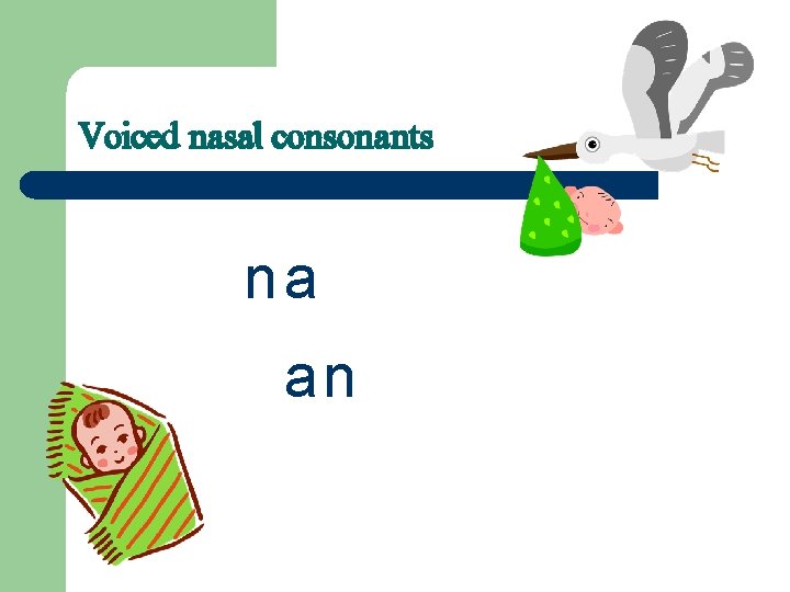 Voiced nasal consonants na an 