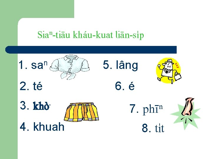 Sian-tiäu kháu-kuat liän-s…p 1. san 2. té 3. . khò 4. khuah 5. lâng