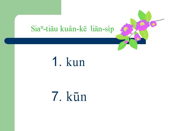 Sian-tiäu kuân-kë liän-s…p 1. kun 7. kün 