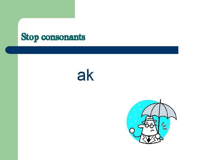 Stop consonants ak 