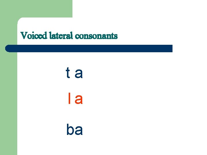 Voiced lateral consonants ta la ba 