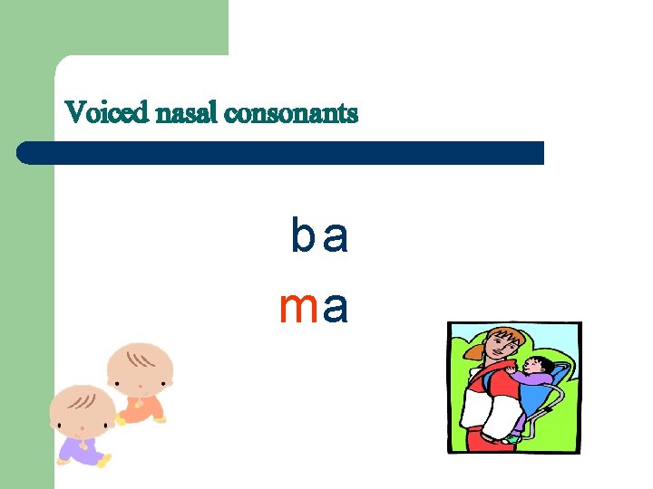 Voiced nasal consonants ba ma 