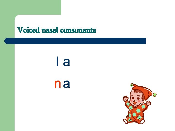 Voiced nasal consonants la na 