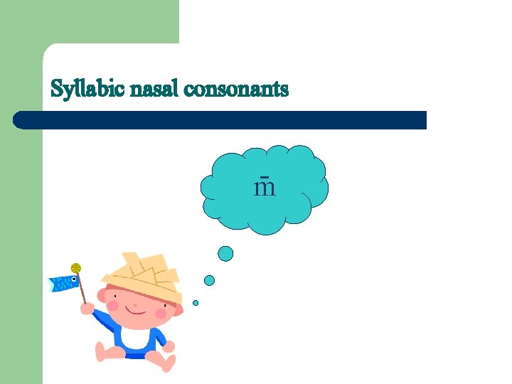 Syllabic nasal consonants ˜ 