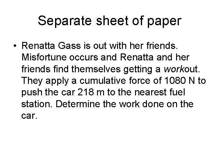 Separate sheet of paper • Renatta Gass is out with her friends. Misfortune occurs