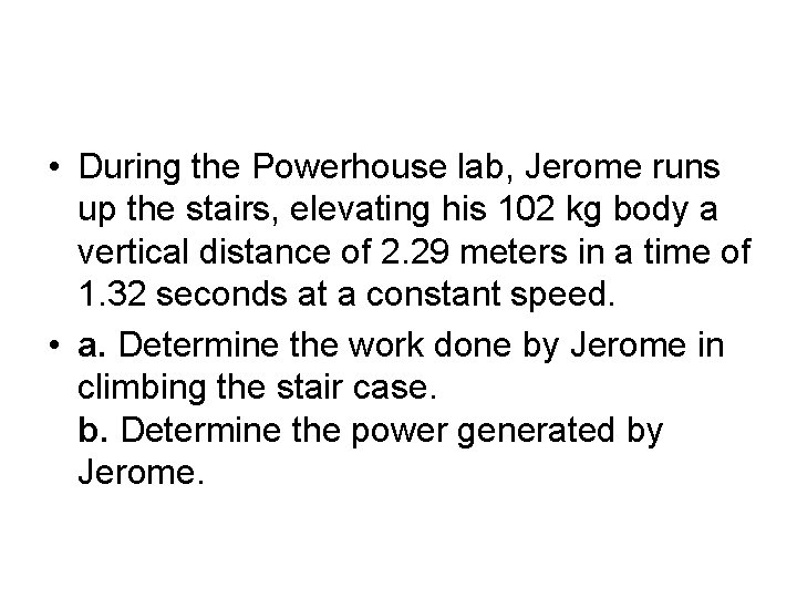  • During the Powerhouse lab, Jerome runs up the stairs, elevating his 102