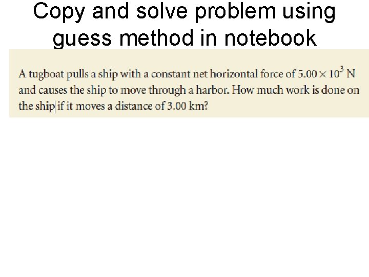 Copy and solve problem using guess method in notebook 